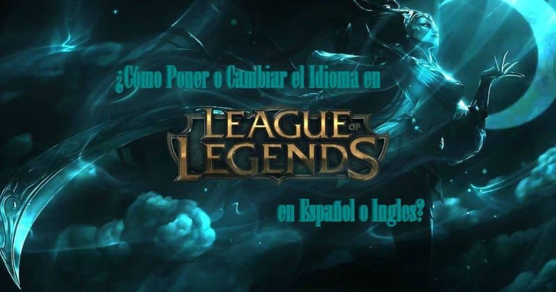 ¿Cómo agregar o cambiar el idioma en LoL / League of Legends en español o inglés?  (Ejemplo)