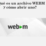 ¿Qué es un archivo WEBM y cómo abrir uno?  Paso a paso (ejemplo)