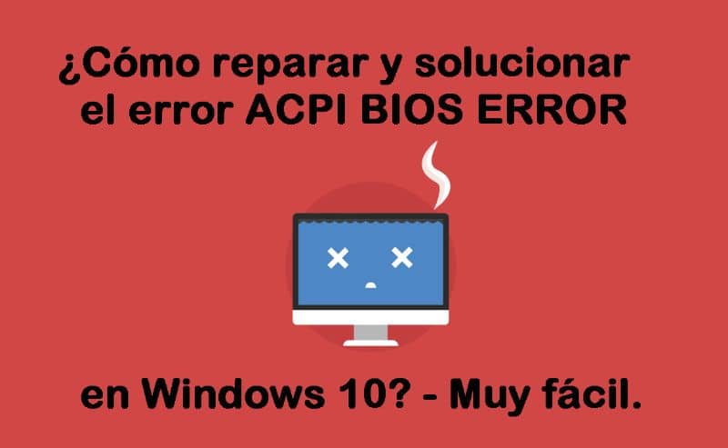 Cómo corregir y reparar el error de BIOS de Acpi en Windows 10 muy fácil