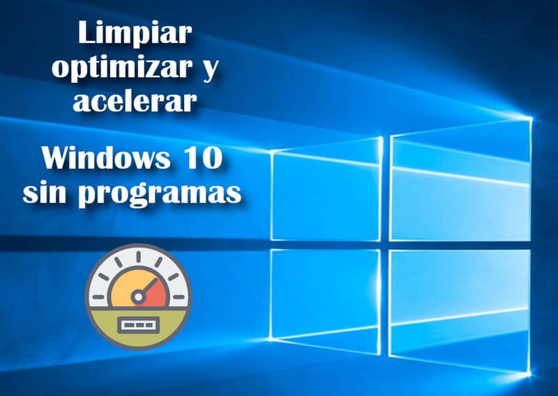 Cómo limpiar, optimizar y acelerar mi PC con Windows 10 SIN programas
