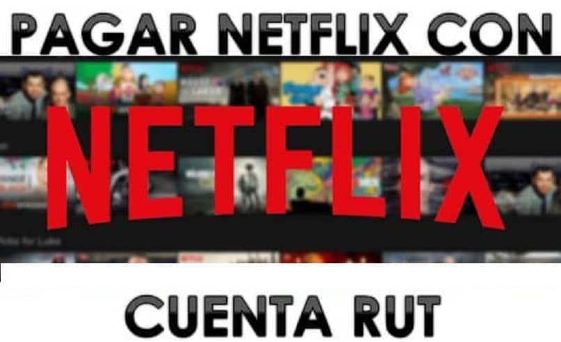 Cómo comprar, crear y contratar o pagar una cuenta de Netflix con mi cuenta de RUT